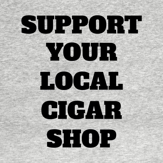 Support Your Local Cigar Shop by Rich McRae